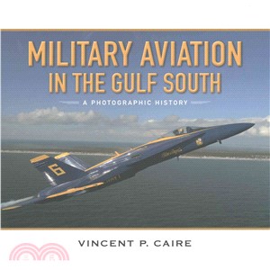 Military Aviation in the Gulf South ― A Photographic History