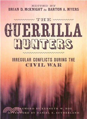 The Guerrilla Hunters ─ Irregular Conflicts During the Civil War