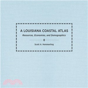 A Louisiana Coastal Atlas ― Resources, Economies, and Demographics