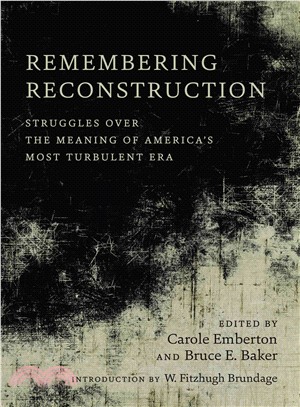 Remembering Reconstruction ― Struggles over the Meaning of America's Most Turbulent Era