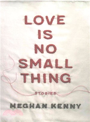 Love Is No Small Thing ― Stories