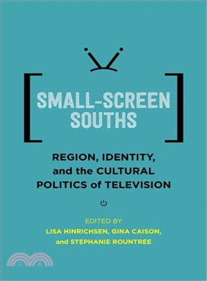 Small-Screen Souths ─ Region, Identity, and the Cultural Politics of Television