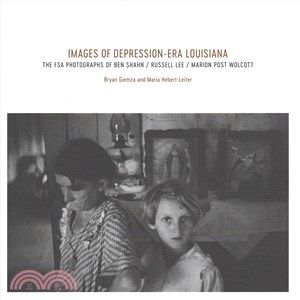 Images of Depression-Era Louisiana ─ The FSA Photographs of Ben Shahn / Russell Lee / Marion Post Wolcott