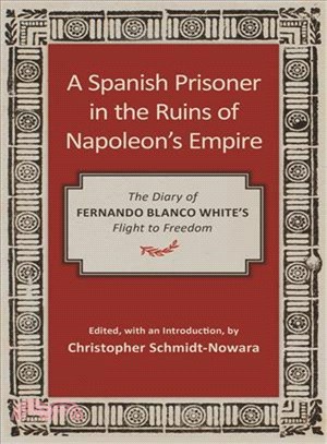 A Spanish Prisoner in the Ruins of Napoleon's Empire ― The Diary of Fernando Blanco White's Flight to Freedom