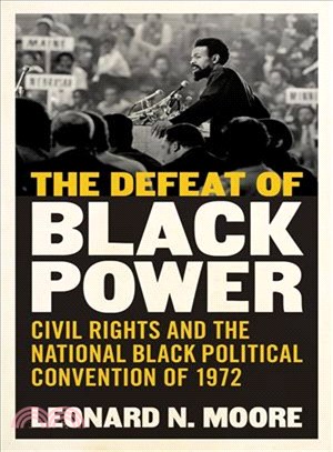 Defeating Black Power ― Civil Rights and the National Black Political Convention of 1972