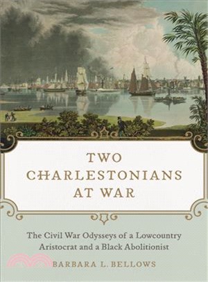 Two Charlestonians at War ― The Civil War Odysseys of a Lowcountry Aristocrat and a Black Abolitionist