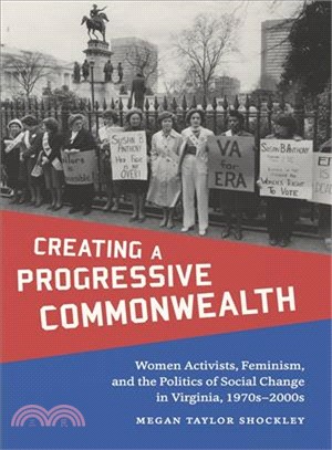 Creating a Progressive Commonwealth ― Women Activists, Feminism, and the Politics of Social Change in Virginia, 1970s-2000s