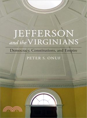 Jefferson and the Virginians ― Democracy, Constitutions, and Empire