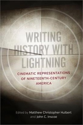 Writing History With Lightning ― Cinematic Representations of Nineteenth-century America