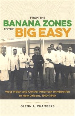 From the Banana Zones to the Big Easy ― West Indian and Central American Immigration to New Orleans, 1910-1940