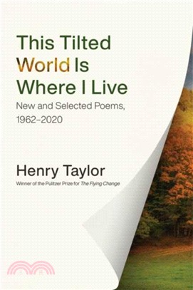 This Tilted World Is Where I Live：New and Selected Poems, 1962-2020