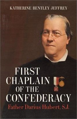 First Chaplain of the Confederacy ― Father Darius Hubert, S.j.