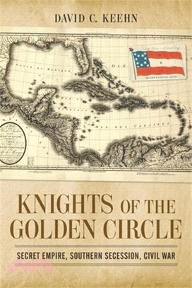 Knights of the Golden Circle: Secret Empire, Southern Secession, Civil War