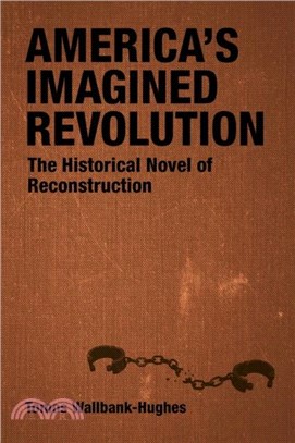 America's Imagined Revolution：The Historical Novel of Reconstruction