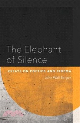 The Elephant of Silence: Essays on Poetics and Cinema