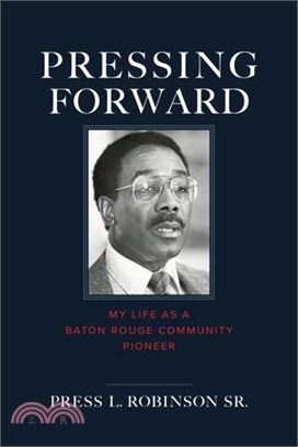 Pressing Forward: My Life as a Baton Rouge Community Pioneer