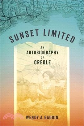 Sunset Limited: An Autobiography of Creole