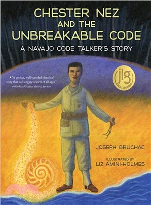 Chester Nez and the Unbreakable Code ― A Navajo Code Talker's Story