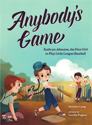 Anybody's Game ― Kathryn Johnston, the First Girl to Play Little League Baseball