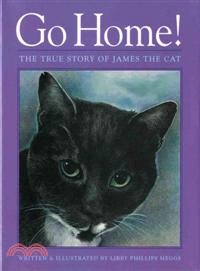 Go Home!―The True Story of James the Cat