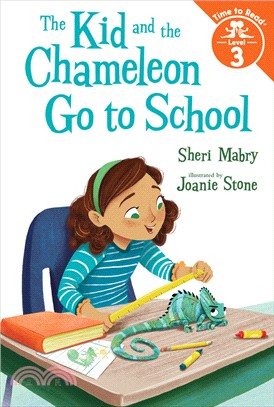 The Kid and the Chameleon Go to School ― The Kid and the Chameleon: Time to Read, Level 3