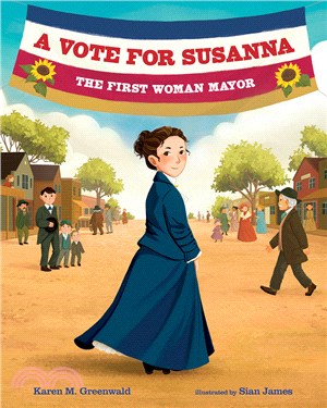 A vote for Susanna :the first woman mayor /