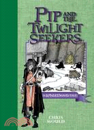 Pip and the Twilight Seekers―A Spindlewood Tale