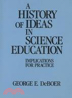 A History of Ideas in Science Education ─ Implications for Practice