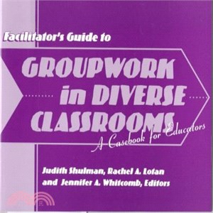 Facilitator's Guide to Groupwork in Diverse Classrooms ― A Casebook for Educators
