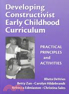 Developing Constructivist Early Childhood Curriculum ─ Practical Principals and Activities