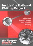 Inside the National Writing Project: Connecting Network Learning and Classroom Teaching