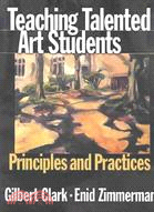 Teaching Talented Art Students: Principles and Practices