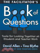 The Facilitator's Book of Questions ─ Tools for Looking Together at Student and Teacher Work