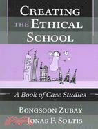 Creating the Ethical School ─ A Book of Case Studies