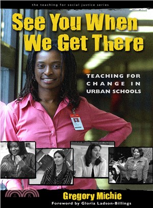 See You When We Get There: Teaching for Change in Urban Schools