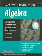Using Cases to Transform Mathematics Teaching And Learning: Improving Instruction in Algebra
