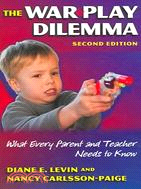 The War Play Dilemma ─ What Every Parent And Teacher Needs to Know