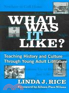 What Was It Like?: Teaching History And Culture Through Young Adult Literature