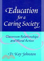Education for a Caring Society: Classroom Relationships And Moral Action