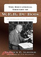 The Educational Thought of W.E.B. Du Bois ─ An Intellectual History