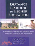 Distance Learning in Higher Education: A Programmatic Approach to Planning, Design, Instruction, Evaluation, and Accreditation