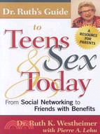 Dr. Ruth's Guide to Teens & Sex Today: From Social Networking to Friends with Benefits