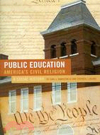 Public Education: America's Civil Religion : a Social History