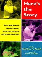 Here's the Story ─ Using Narrative to Promote Young Children's Language and Literacy Learning