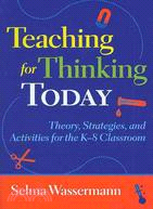 Teaching for Thinking Today: Theory, Strategies, and Activities for the K-8 Classroom