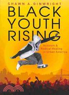 Black Youth Rising ─ Activism and Radical Healing in Urban America