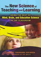 The New Science of Teaching and Learning ─ Using the Best of Mind, Brain, and Education Science in the Classroom