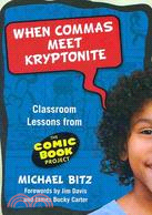 When Commas Meet Kryptonite: Classroom Lessons from the Comic Book Project
