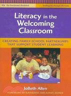 Literacy in the Welcoming Classroom ─ Creating Family-School Partnerships That Support Student Learning