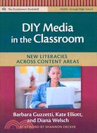 DIY Media in the Classroom: New Literacies Across Content Areas